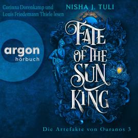 Hörbuch Fate of the Sun King - Die Artefakte von Ouranos, Band 3 (Ungekürzte Lesung)  - Autor Nisha J. Tuli   - gelesen von Schauspielergruppe