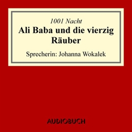 Hörbuch Ali Baba und die vierzig Räuber  - Autor N.N.   - gelesen von Johanna Wokalek