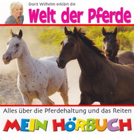 Hörbuch Dorit Wilhelm erklärt die Welt der Pferde  - Autor N.N.   - gelesen von Dorit Wilhelm