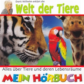 Hörbuch Dorit Wilhelm erklärt die Welt der Tiere  - Autor N.N.   - gelesen von Dorit Wilhelm