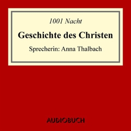 Hörbuch Geschichte des Christen  - Autor N.N.   - gelesen von Anna Thalbach