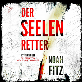 Hörbuch Der Seelenretter  - Autor Noah Fitz   - gelesen von Wolfgang Wagner
