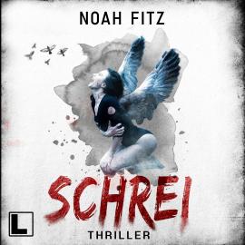 Hörbuch Schrei (ungekürzt)  - Autor Noah Fitz   - gelesen von Hans-Benno Pest