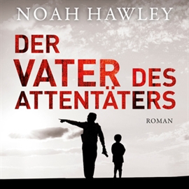 Hörbuch Der Vater des Attentäters  - Autor Noah Hawley   - gelesen von Alexander Bandilla