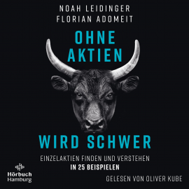 Hörbuch Ohne Aktien Wird Schwer  - Autor Noah Leidinger   - gelesen von Oliver Kube