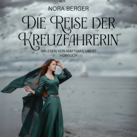 Hörbuch Die Reise der Kreuzfahrerin  - Autor Nora Berger   - gelesen von Matthias Ubert