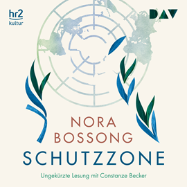 Hörbuch Schutzzone  - Autor Nora Bossong   - gelesen von Constanze Becker