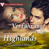 Verführung in den Highlands. Lust und Leidenschaft in Schottland (Der erotische Roman 1)