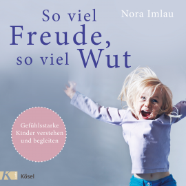 Hörbuch So viel Freude, so viel Wut  - Autor Nora Imlau   - gelesen von Nora Imlau