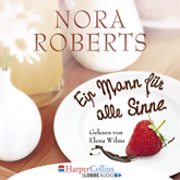 Hörbuch Ein Mann für alle Sinne  - Autor Nora Roberts   - gelesen von Elena Wilms