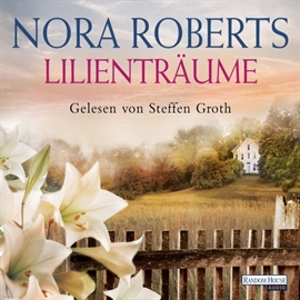 Hörbuch Lilienträume  - Autor Nora Roberts   - gelesen von Steffen Groth