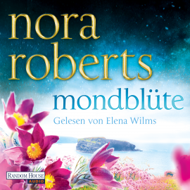 Hörbuch Mondblüte  - Autor Nora Roberts   - gelesen von Elena Wilms