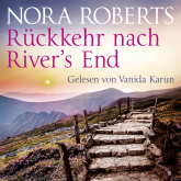 Hörbuch Rückkehr nach River's End  - Autor Nora Roberts   - gelesen von Vanida Karun