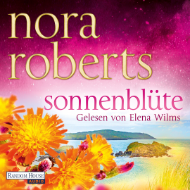 Hörbuch Sonnenblüte  - Autor Nora Roberts   - gelesen von Elena Wilms