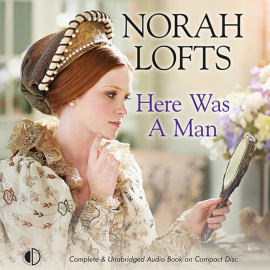 Hörbuch Here Was a Man  - Autor Norah Lofts   - gelesen von Kris Dyer