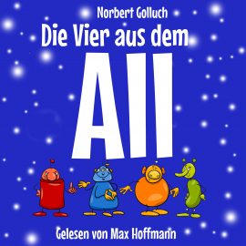 Hörbuch Die Vier aus dem All  - Autor Norbert Golluch   - gelesen von Max Hoffmann