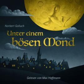 Hörbuch Unter einem bösen Mond - Eine Legende (Ungekürzt)  - Autor Norbert Golluch   - gelesen von Max Hoffmann