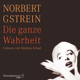 Hörbuch Die ganze Wahrheit  - Autor Norbert Gstrein   - gelesen von Stephan Schad