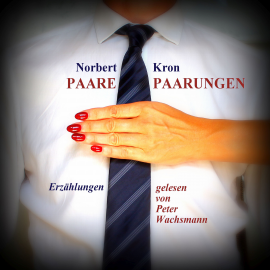 Hörbuch Paare, Paarungen  - Autor Norbert Kron   - gelesen von Peter Wachsmann
