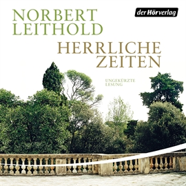 Hörbuch Herrliche Zeiten  - Autor Norbert Leithold   - gelesen von Uve Teschner