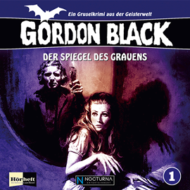 Hörbuch Der Spiegel des Grauens (Gordon Black - Ein Gruselkrimi aus der Geisterwelt! 1)  - Autor Norman Thackery   - gelesen von Schauspielergruppe