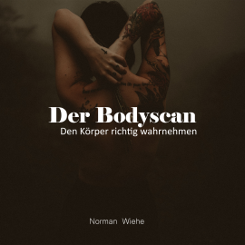 Hörbuch Der Bodyscan  - Autor Norman Wiehe   - gelesen von Norman Wiehe