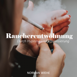 Hörbuch Endlich Rauchfrei  - Autor Norman Wiehe   - gelesen von Norman Wiehe