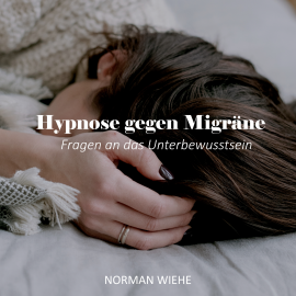 Hörbuch Hypnose gegen Migräne  - Autor Norman Wiehe   - gelesen von Norman Wiehe