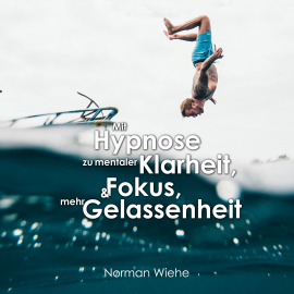 Hörbuch Mit Hypnose zu mentaler Klarheit  - Autor Norman Wiehe   - gelesen von Norman Wiehe