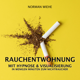 Hörbuch Rauchentwöhnung mit Hypnose & Visualisierung  - Autor Norman Wiehe   - gelesen von Norman Wiehe