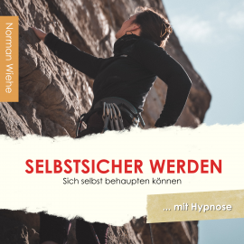 Hörbuch Selbstsicher werden  - Autor Norman Wiehe   - gelesen von Norman Wiehe