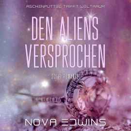 Hörbuch Den Aliens versprochen  - Autor Nova Edwins   - gelesen von Schauspielergruppe