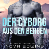 Hörbuch Der Cyborg aus den Bergen  - Autor Nova Edwins   - gelesen von Schauspielergruppe