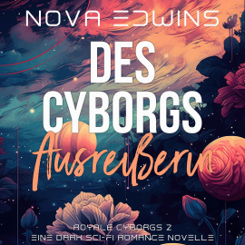 Hörbuch Des Cyborgs Ausreißerin  - Autor Nova Edwins   - gelesen von Schauspielergruppe