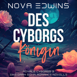 Hörbuch Des Cyborgs Königin  - Autor Nova Edwins   - gelesen von Schauspielergruppe