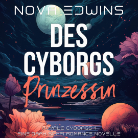 Hörbuch Des Cyborgs Prinzessin  - Autor Nova Edwins   - gelesen von Schauspielergruppe