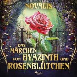 Hörbuch Das Märchen von Hyazinth und Rosenblütchen  - Autor Novalis   - gelesen von Schauspielergruppe