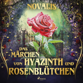 Das Märchen von Hyazinth und Rosenblütchen