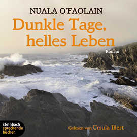 Hörbuch Dunkle Tage, helles Leben  - Autor Nuala O'Faolain   - gelesen von Ursula Illert