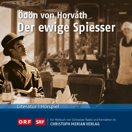 Hörbuch Der ewige Spießer  - Autor Ödön von Horvath   - gelesen von Schauspielergruppe