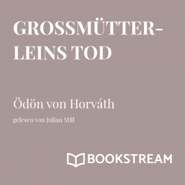 Hörbuch Großmütterleins Tod  - Autor Ödön von Horváth   - gelesen von Julian Mill