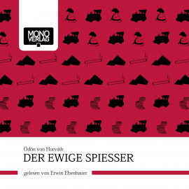 Hörbuch Der ewige Spiesser  - Autor Ödön von Horwath   - gelesen von Erwin Ebenbauer