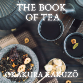 Hörbuch The Book of Tea  - Autor Okakura Kakuzō   - gelesen von Mike Rosenlof