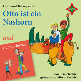 Hörbuch Otto ist ein Nashorn und Gummi-Tarzan  - Autor Ole Lund Kirkegaard   - gelesen von Mirco Kreibich