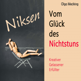Hörbuch Niksen – Vom Glück des Nichtstuns  - Autor Olga Mecking   - gelesen von Jutta Seifert