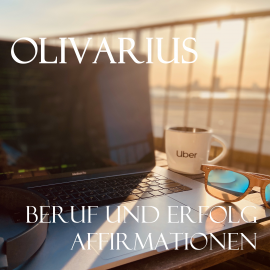 Hörbuch Beruf und Erfolg - Affirmationen  - Autor Olivarius   - gelesen von Olivarius