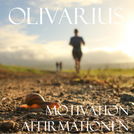 Hörbuch Motivation - Affirmationen  - Autor Olivarius   - gelesen von Olivarius