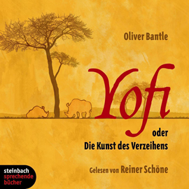 Hörbuch Yofi oder Die Kunst des Verzeihens  - Autor Oliver Bantle   - gelesen von Reiner Schöne