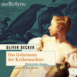 Hörbuch Das Geheimnis der Krähentochter  - Autor Oliver Becker   - gelesen von Petra Bechtler