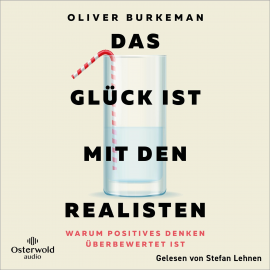 Hörbuch Das Glück ist mit den Realisten  - Autor Oliver Burkeman   - gelesen von Stefan Lehnen